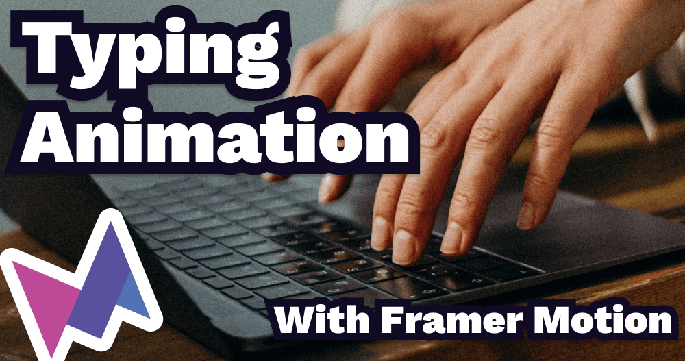 How I Created a Typing Text Animation with Framer Motion